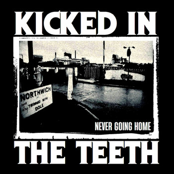 KICKED IN THE TEETH / - Never Going Home