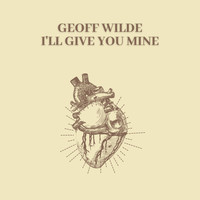 Geoff Wilde / - I'll Give You Mine