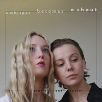 Gracie and Rachel - a whisper becomes a shout