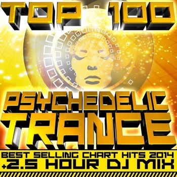 Psychedelic Trance Doc, Goa Doc, DoctorSpook - Top 100 Psychedelic Trance Best Selling Chart Hits 2014 + 2.5 Hour DJ Mix