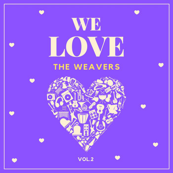 The Weavers - We Love the Weavers, Vol. 2