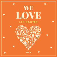 Les Baxter - We Love Les Baxter, Vol. 4