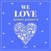 Johnny Burnette - We Love Johnny Burnette, Vol. 1