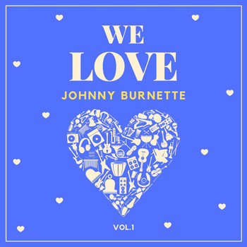 Johnny Burnette - We Love Johnny Burnette, Vol. 1