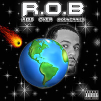 R.o.B - Rise over Boundaries (Explicit)