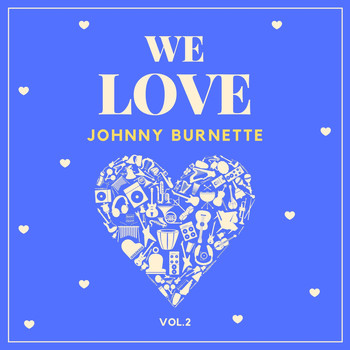 Johnny Burnette - We Love Johnny Burnette, Vol. 2