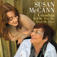 Susan McCann - Grandma (Tell Me 'Bout the Good Ole Days)
