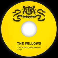 The Willows - My Dearest, Dear, Darling / You
