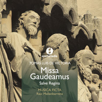Musica Ficta & Raúl Mallavibarrena - Tomás Luis de Victoria: Missa Gaudeamus
