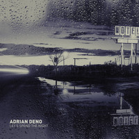 Adrian Deno - Let's Spend the Night