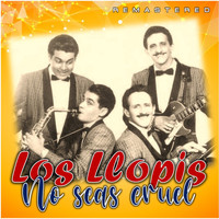 Los Llopis - No seas cruel (Remastered)