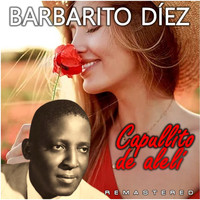 Barbarito Díez - Capullito de alelí (Remastered)