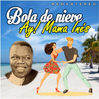 Bola De Nieve - Ay! Mama Inés (Remastered)