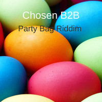 Chosen B2B / - Party Bag Riddim