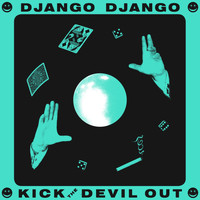 Django Django / - Kick the Devil Out