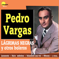 Pedro Vargas - Lágrimas Negras y Otros Boleros