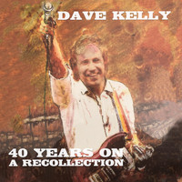 Dave Kelly - 40 Years on - a Recollection