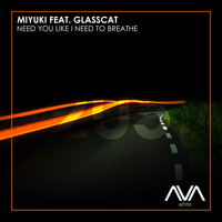 Miyuki featuring Glasscat - Need You Like I Need To Breathe