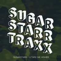 Sugarstarr - U Take Me Higher