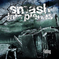 Smash Into Pieces - Fading