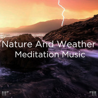 Sounds Of Nature : Thunderstorm, Rain, Thunder Storms & Rain Sounds and BodyHI - !!!" Nature And Weather Sounds Meditation Music "!!!