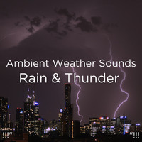 Sounds Of Nature : Thunderstorm, Rain, Thunder Storms & Rain Sounds and BodyHI - !!!" Ambient Weather Sounds Rain & Thunder  "!!!