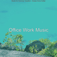Office Work Music - Music for Summer Vacation - Bossa Nova Guitar