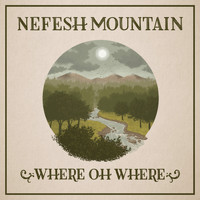Nefesh Mountain - Where Oh Where (feat. Jerry Douglas, John Doyle, Michael McGoldrick & Jeff Taylor)