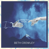 Beth Crowley - Nobody Else But You