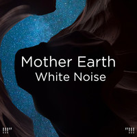 White Noise Baby Sleep and White Noise for Babies - !!!" Mother Earth White Noise "!!!