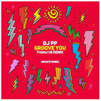 DJ PP - Groove You (Format:B Remix)