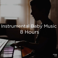 Sleep Baby Sleep, Baby Lullaby and BodyHI - !!!" Instrumental Baby Music 8 Hours "!!!