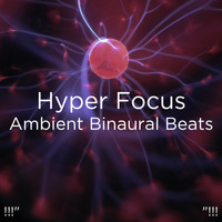 Deep Sleep Music Collective and Binaural Beats Sleep - !!!" Hyper Focus Ambient Binaural Beats "!!!
