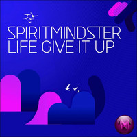 SpiritMindster - Life Give It Up