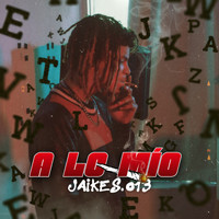 Jaikes013 - A Lo Mio (Explicit)