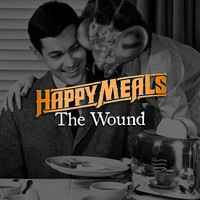 Happy Meals - The Wound