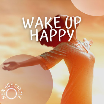 New Age Circle - Wake Up Happy and Think Positive for All Day