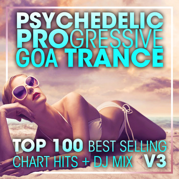 Doctor Spook, Goa Doc, Psytrance Network - Psychedelic Progressive Goa Trance Top 100 Best Selling Chart Hits + DJ Mix V3
