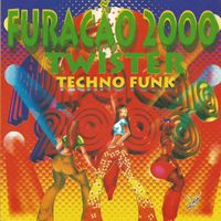 Furacão 2000 - Twister Techno Funk