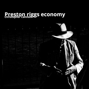 Christopher Cannon - Preston Riggs Economy