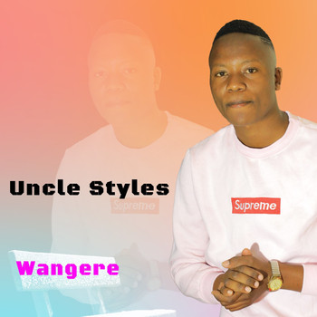 Uncle Styles - Wangere