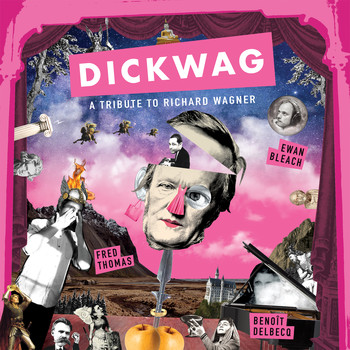 Fred Thomas - Dick Wag: A Tribute To Richard Wagner