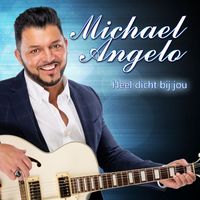 Michael Angelo - Heel Dicht Bij Jou