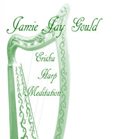 Jamie Jay Gould / - Eriska Harp Meditation