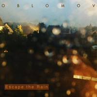 Oblomov - Escape the Rain