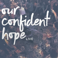 Our Confident Hope - Live