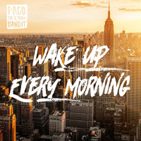 Paco The G Train Bandit - Wake up Every Morning (Explicit)