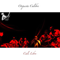 Orquesta Calibre - Cali Libre