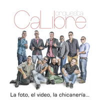 Orquesta Calibre - La Foto, el Video, la Chicanería