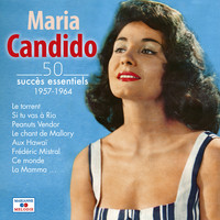 Maria Candido - 50 succès essentiels 1957-1964